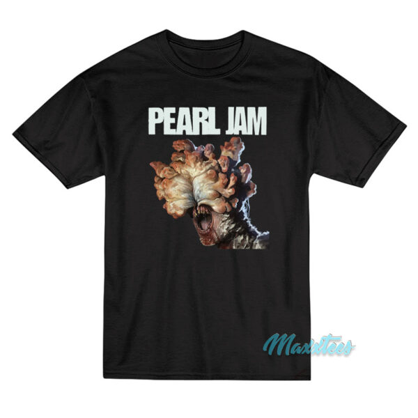 Pearl Jam The Clickers The Last Of Us T-Shirt