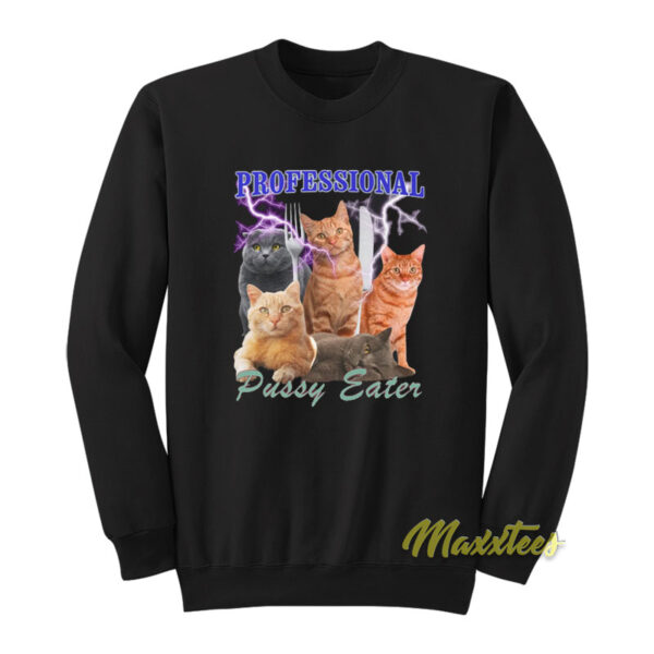 Professional Pussy Eater Funny Cat Lover Sweatshirt