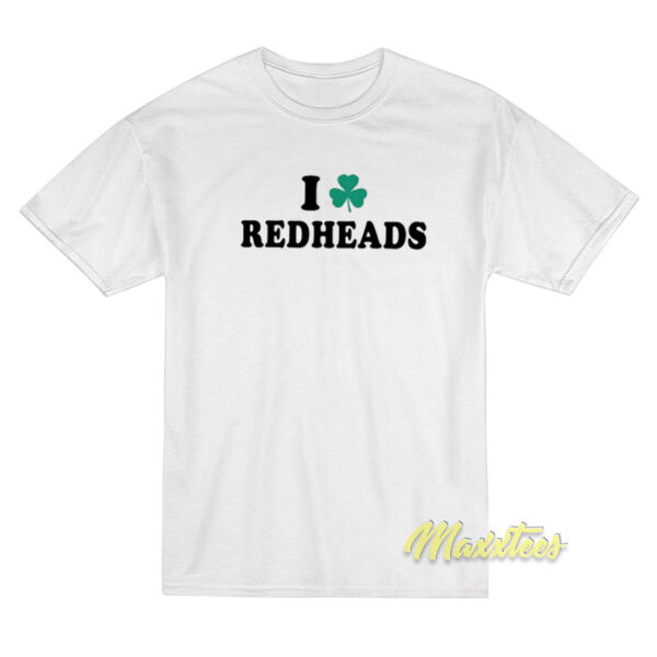 Saint Patrick's Day I Love Redheads T-Shirt
