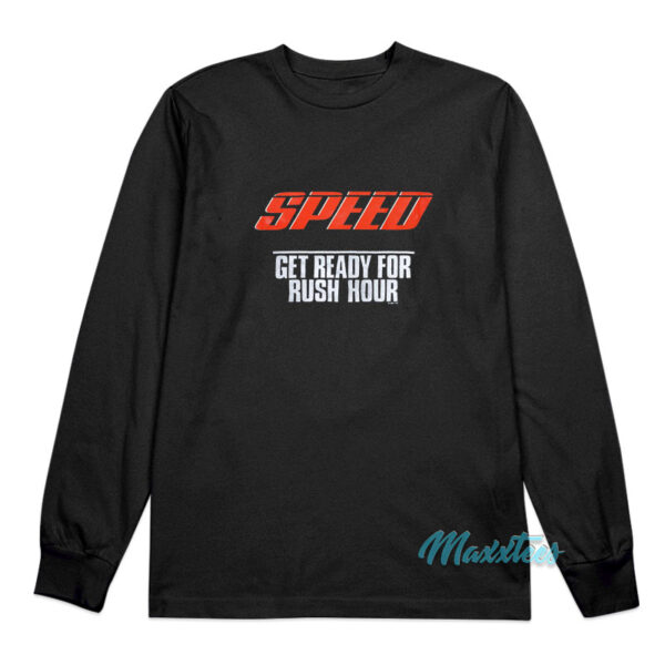 Speed Get Ready For Rush Hour Movie Long Sleeve Shirt
