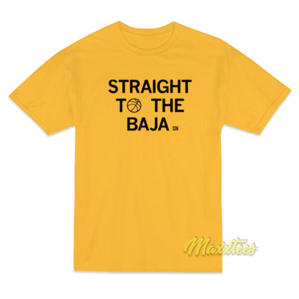 Straight To The Baja T-Shirt