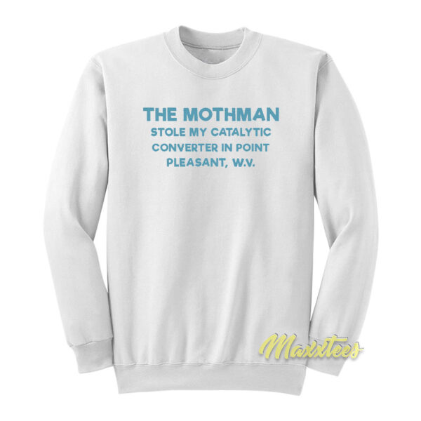 The Mothman Stole My Catalytic Converter In Point Sweatshirt