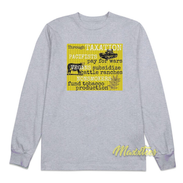 Through Taxation Pacifist Pay For Wars Long Sleeve Shirt
