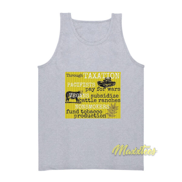 Through Taxation Pacifist Pay For Wars Tank Top