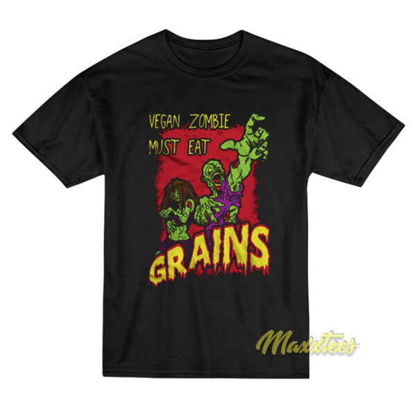 Vegan Zombie Must Eat Grains T-Shirt