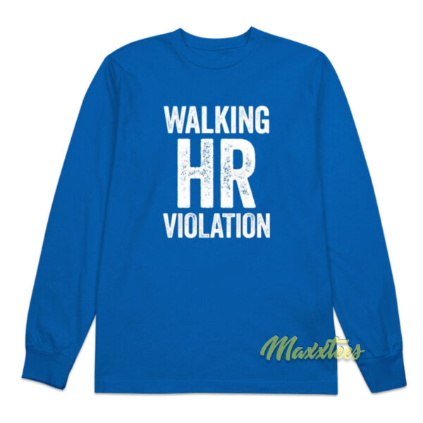 Walking HR Violation Long Sleeve Shirt