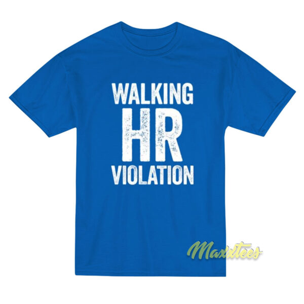 Walking HR Violation T-Shirt