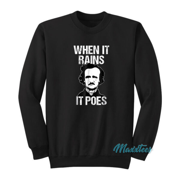 When It Rains It Poes Edgar Allan Poe Sweatshirt