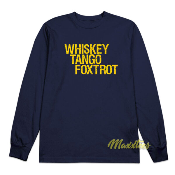 Whiskey Tango Foxtrot Long Sleeve Shirt