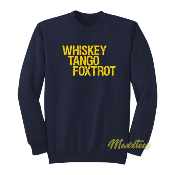 Whiskey Tango Foxtrot Sweatshirt