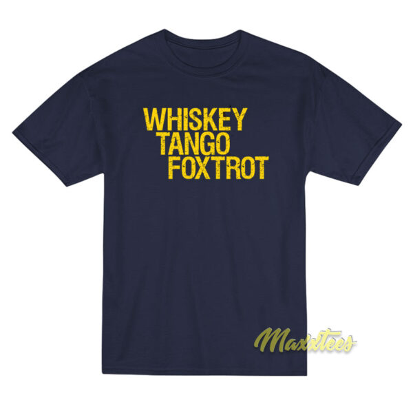 Whiskey Tango Foxtrot T-Shirt