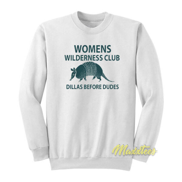 Womens Wilderness Club Dillas Before Dudes Sweatshirt