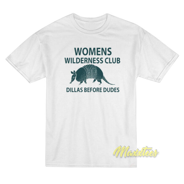 Womens Wilderness Club Dillas Before Dudes T-Shirt