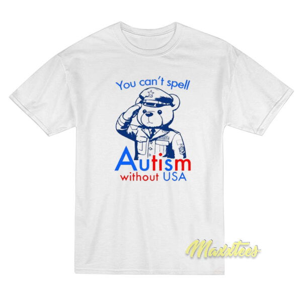 You Can't Spell Autism Without USA T-Shirt