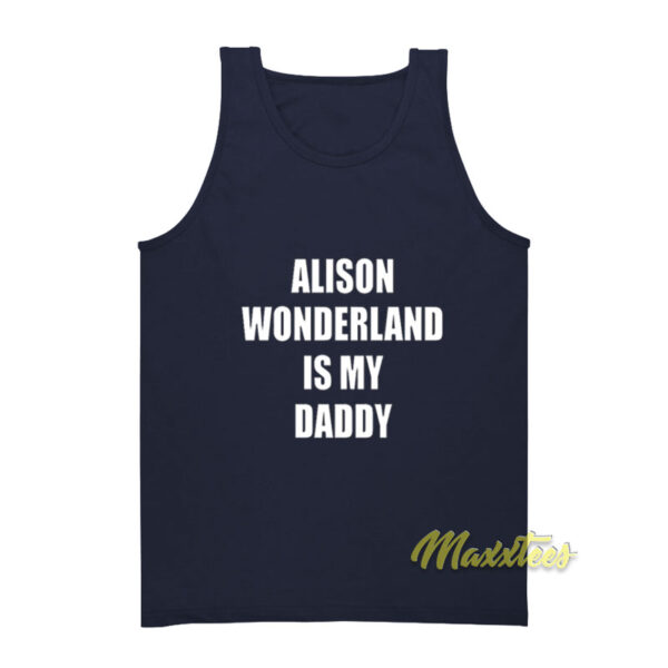 Alison Wonderland Is My Daddy Tank Top
