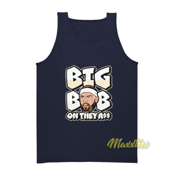 Big Bob On They Ass Tank Top