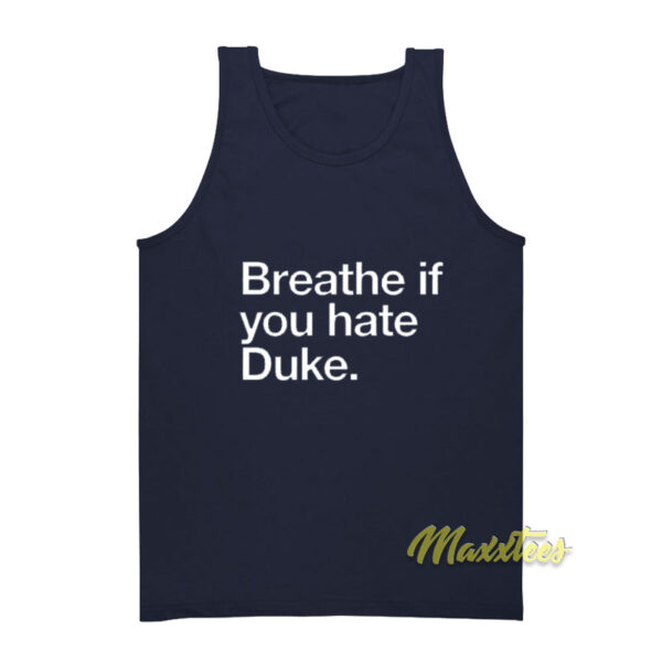 Breathe If You Hate Duke Tank Top