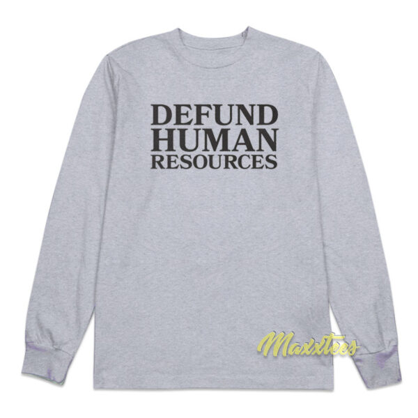 Defund Human Resources Long Sleeve Shirt