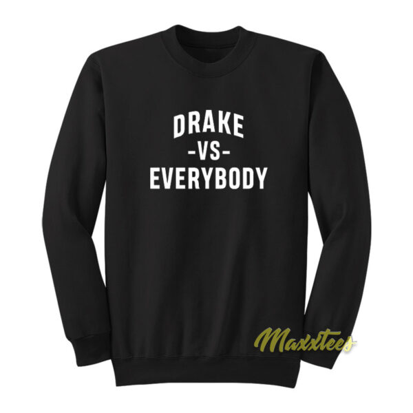 Drake vs Everybody Sweatshirt
