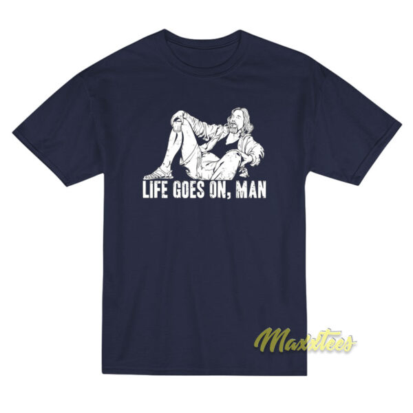 Get Big Lebowski Life Goes On Man T-Shirt