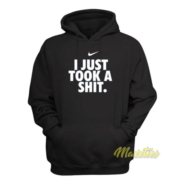I Just Took A Shit Hoodie