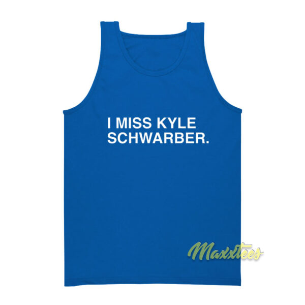 I Miss Kyle Schwarber Tank Top