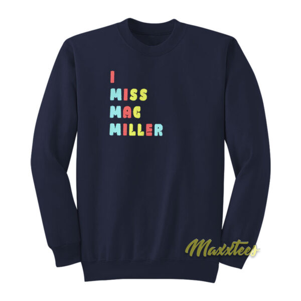 I Miss Mac Miller Sweatshirt