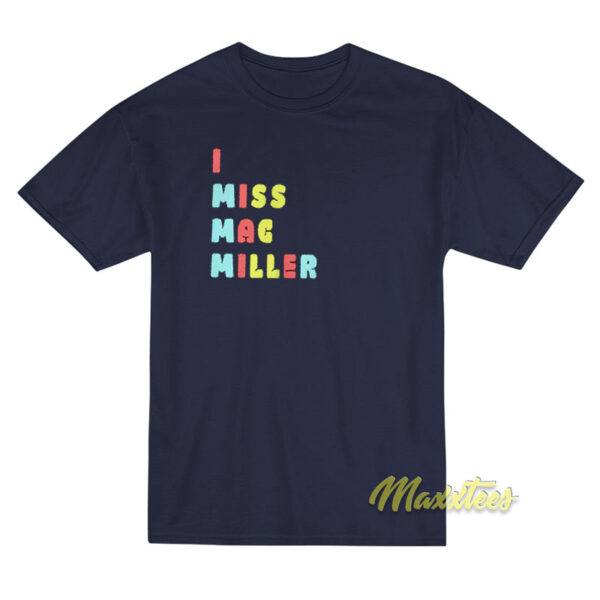 I Miss Mac Miller T-Shirt