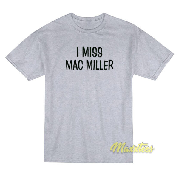 I Miss Mac Miller Unisex T-Shirt