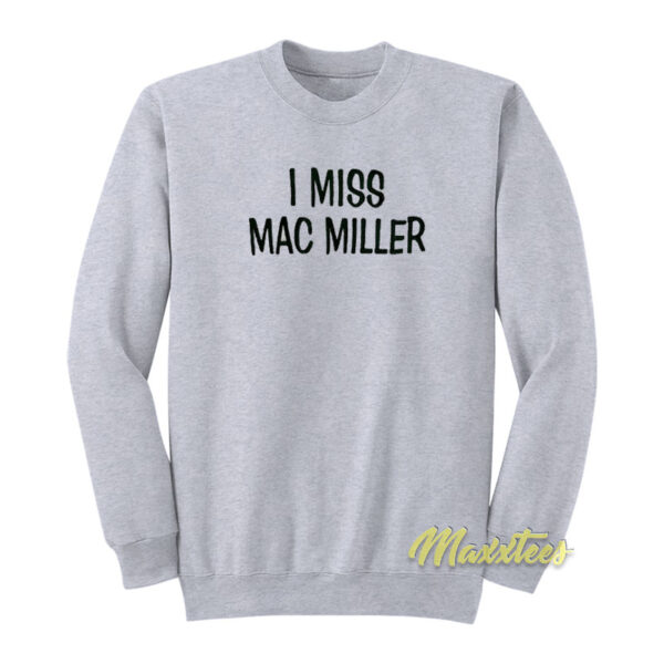 I Miss Mac Miller Unisex Sweatshirt