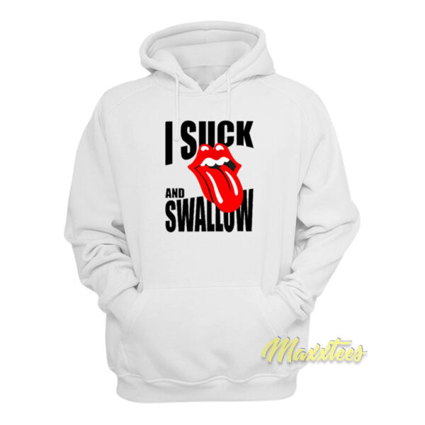 I Suck and Swallow Hoodie
