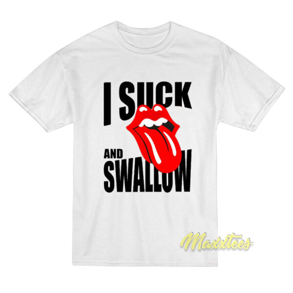 I Suck and Swallow T-Shirt