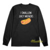 I Swallow Juicy Wieners Long Sleeve Shirt
