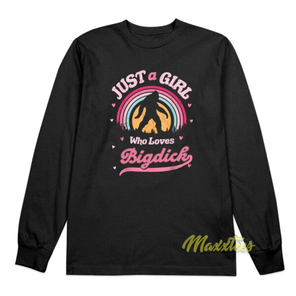 Just A Girl Who Loves Big Dick Long Sleeve Shirt