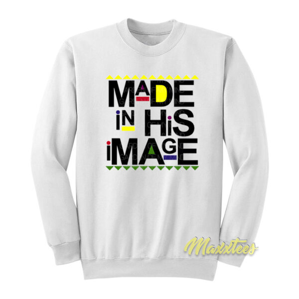 Made In His Image Sweatshirt