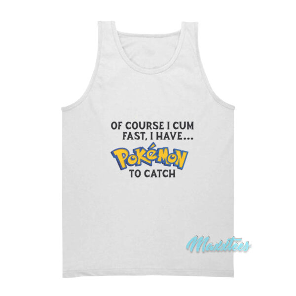 Of Course I Cum Fast I Have Pokemon Tank Top