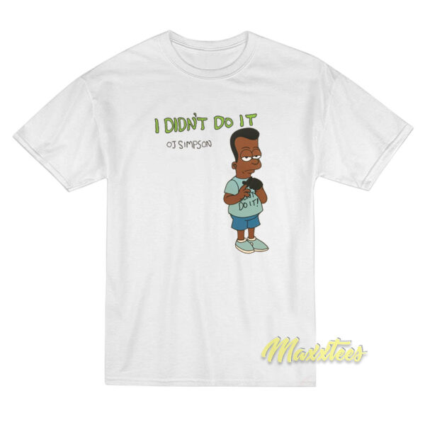Oj Simpson I Didn't Do It T-Shirt