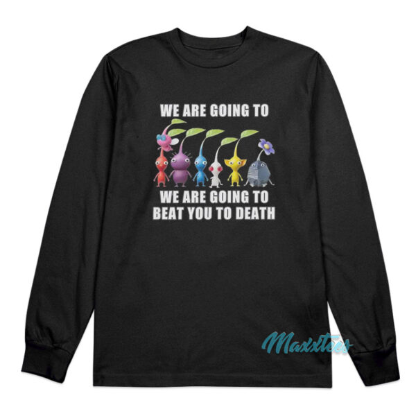 Switch We Are Going To Beat You To Death Long Sleeve Shirt