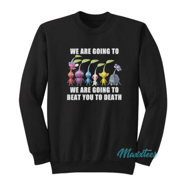 Switch We Are Going To Beat You To Death Sweatshirt