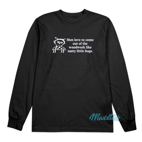 Me Love To Come Out Of The Woodwork Long Sleeve Shirt