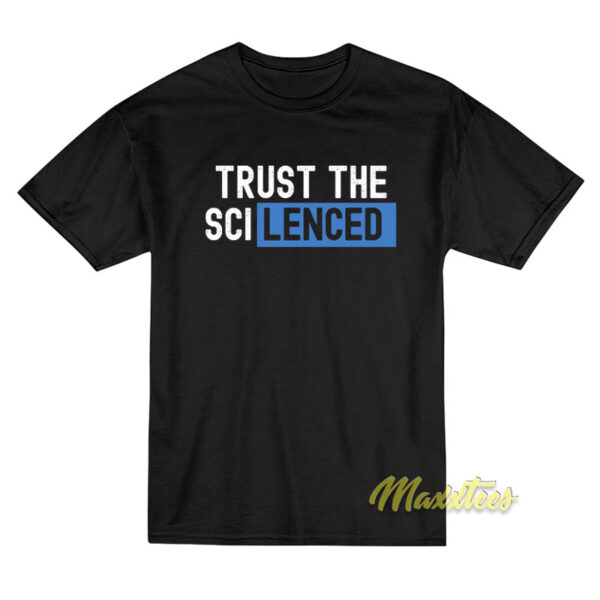 Trust The Scilenced T-Shirt