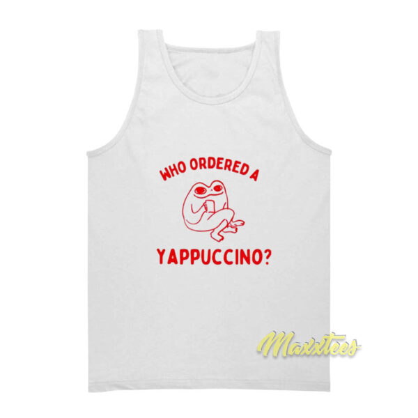 Who Ordered A Yappuccino Tank Top