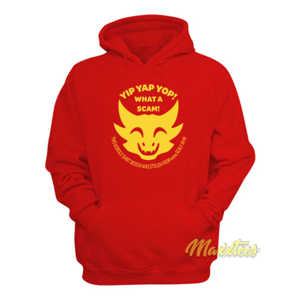 Yip Yap What A Scam Hoodie