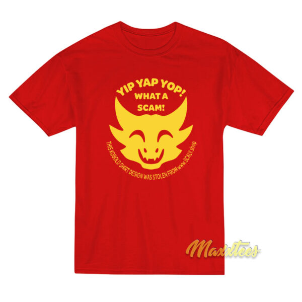 Yip Yap What A Scam T-Shirt