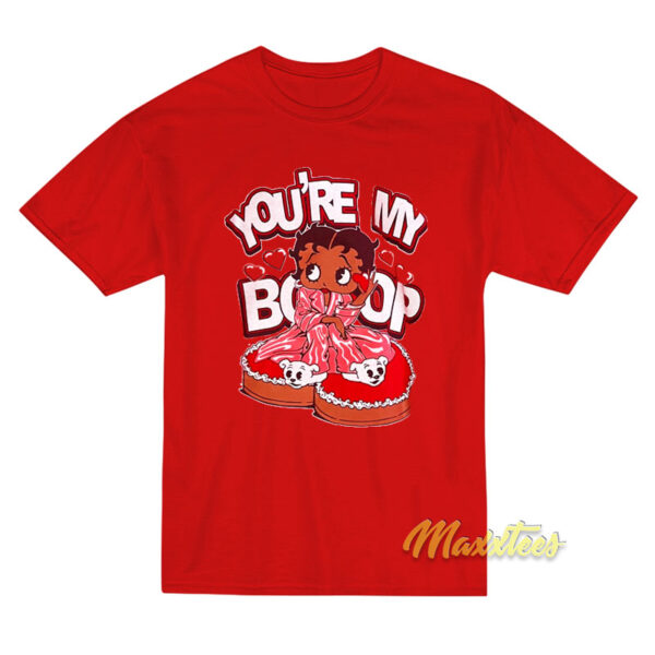 You're My Betty Boop T-Shirt