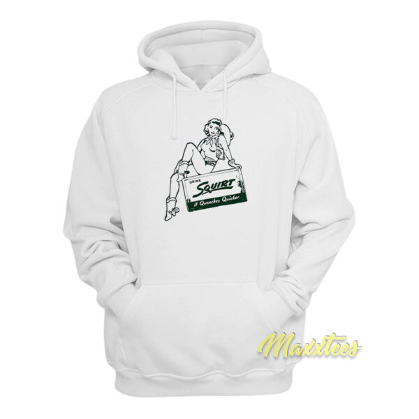 Drink Squirt It Quenches Quicker Hoodie