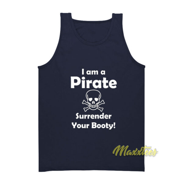 I'm A Pirate Surrender Your Booty Tank Top