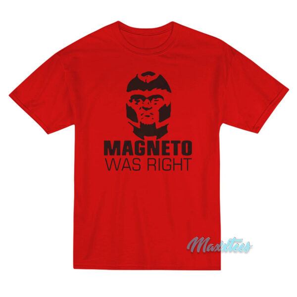 Quentin Quire Magneto Was Right T-Shirt