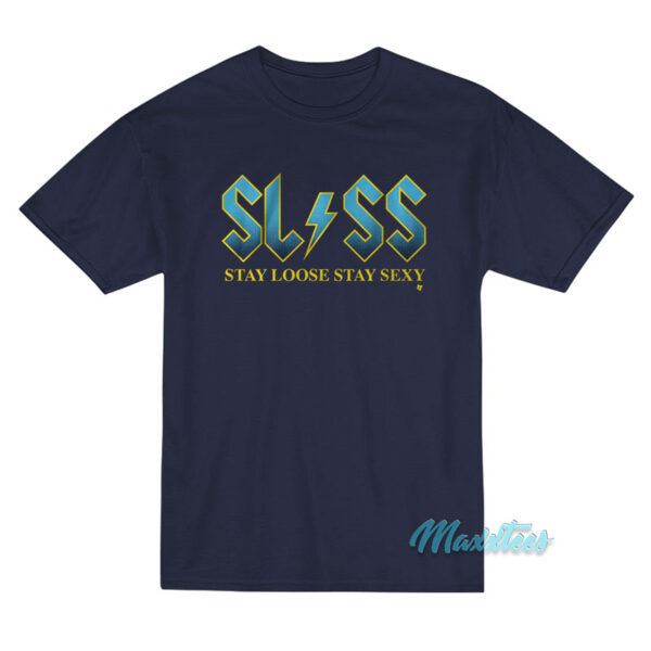 SLSS Stay Loose Stay Sexy T-Shirt