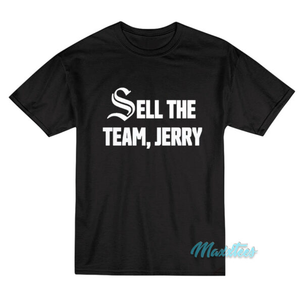 Sell The Team Jerry T-Shirt